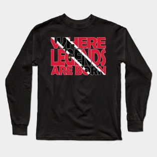 Trinidad Flag Where Legends Are Born - Tobago - Soca Mode Long Sleeve T-Shirt